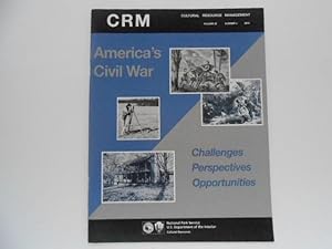 CRM - Cultural Resource Management - Volume 25, No. 4: America's Civil War; Challenges, Perspecti...