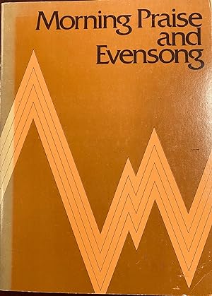 Morning Praise and Evensong: A Liturgy of the Hours in Musical Setting