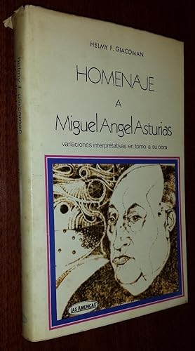 HOMENAJE A MIGUEL ANGEL ASTURIAS: Variaciones Interpretativas en Torno a su Obra.