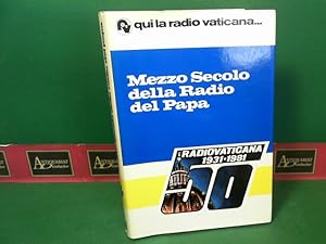 Qui la radio vaticana - Mezzo Secolo della Radio del Papa. Radio vaticana 1931 - 1981.