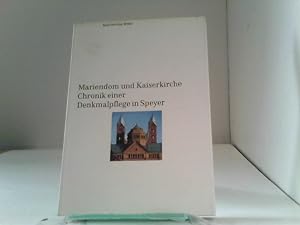 Mariendom und Kaiserkirche. Chronik einer Denkmalpflege in Speyer
