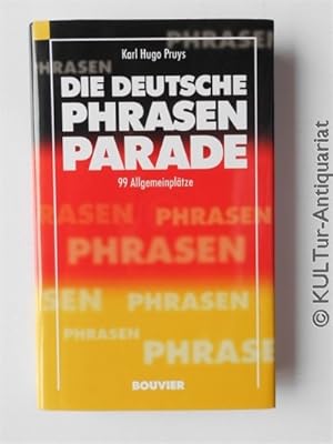 Bild des Verkufers fr Die deutsche Phrasenparade. 99 Allgemeinpltze. zum Verkauf von KULTur-Antiquariat