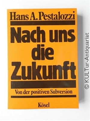 Bild des Verkufers fr Nach uns die Zukunft. Von der positiven Subversion. zum Verkauf von KULTur-Antiquariat