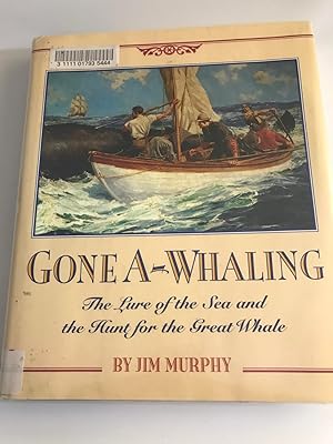Gone-a-whaling: the Lure of the Sea and the Hunt for the Great Whale