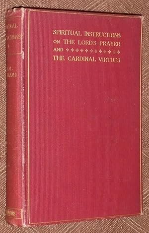 Spiritual Instructions on the Lord's Prayer and The Cardinal Virtues