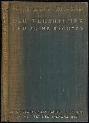 Seller image for Der Verbrecher und Seine Richter: Ein Psychoanalytischer Einblick in Die Welt Der Paragraphen for sale by Between the Covers-Rare Books, Inc. ABAA