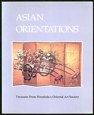 Bild des Verkufers fr Asian Orientations: Treasures From Honolulu's Oriental Art Society zum Verkauf von Between the Covers-Rare Books, Inc. ABAA