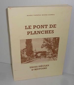 Le pont de planches. Trois siècles d'histoire. Reproduction par S.A.Transfaire. 2003.