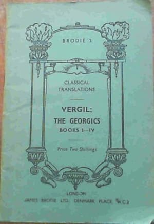Vergil: The Georgics Books I - IV (Brodie's Classical Translations - A Literal Translation)