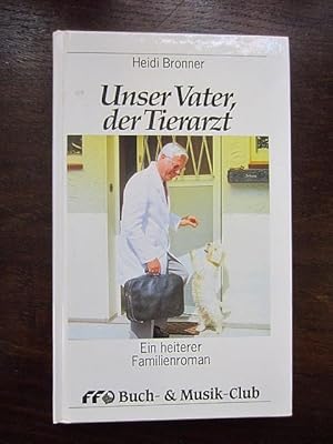 Bild des Verkufers fr Unser Vater, der Tierarzt. Ein heiterer Familienroman zum Verkauf von Rudi Euchler Buchhandlung & Antiquariat