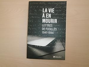 Image du vendeur pour La Vie  en mourir : Lettres de fusills, 1941-1944 mis en vente par Le temps retrouv