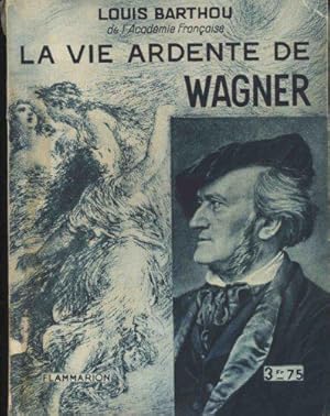 Imagen del vendedor de La Vie ardente de Wagner a la venta por JLG_livres anciens et modernes