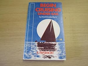 Imagen del vendedor de Begin Cruising Under Sail (Paperfronts) a la venta por Goldstone Rare Books