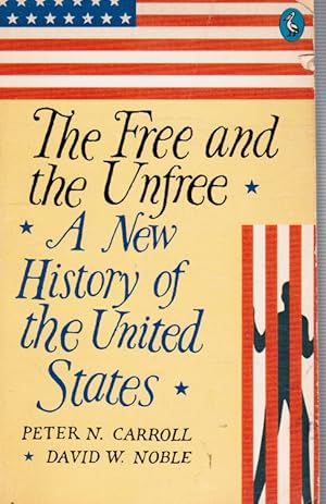 Immagine del venditore per The Free and the Unfree a New History of the United States venduto da Bookshop Baltimore