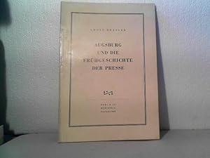 Augsburg und die Frühgeschichte der Presse. - Mit 4 Abb. u. einem Anhang: Augsburger Zeitungsschr...