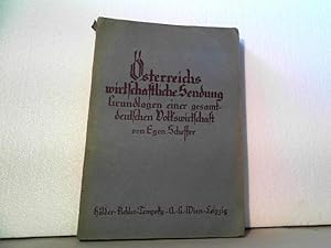 Österreichs wirtschaftliche Sendung. - Grundlagen einer gesamtdeutschen Volkswirtschaft.