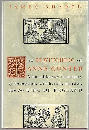 Bewitching of Anne Gunter; A Horrible and True Story of Deception, Witchcraft, Murder, and the Ki...