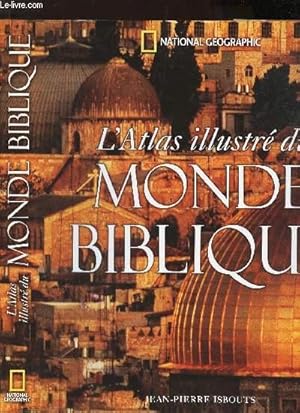 Bild des Verkufers fr L'ATLAS ILLUSTRE DU MONDE BIBLIQUE zum Verkauf von Le-Livre