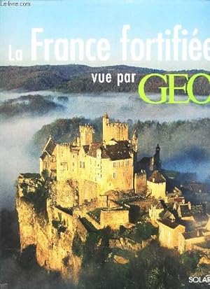 Bild des Verkufers fr LA FRANCE FORTIFIEE VUE PAR GEO zum Verkauf von Le-Livre
