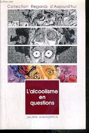 Imagen del vendedor de L'ALCOOLISME EN QUESTIONS / COLLECTION REGARDS D'AUJOURD'HUI a la venta por Le-Livre
