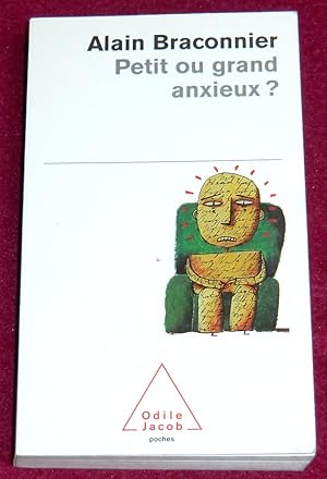 Image du vendeur pour PETIT OU GRAND ANXIEUX ? mis en vente par LE BOUQUINISTE