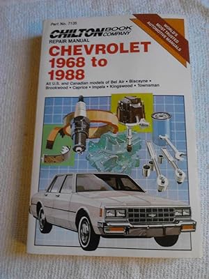 Chilton Book Company Repair Manual: Chevrolet 1968 to 1988 : all U.S. and Canadian models of Bel ...