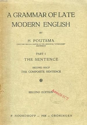 Image du vendeur pour A GRAMMAR OF LATE MODERN ENGLISH, PART I, THE SENTENCE, SECOND HALF, THE COMPOSITE SENTENCE mis en vente par Le-Livre