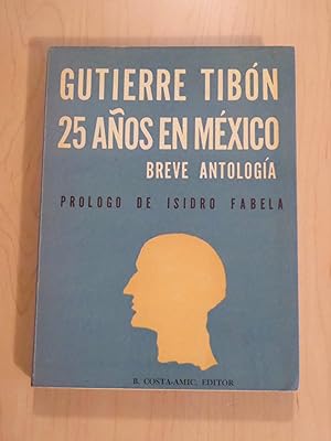 Imagen del vendedor de Gutierre Tibon 25 Anos En Mexico, Breve Antologia a la venta por Bradley Ross Books