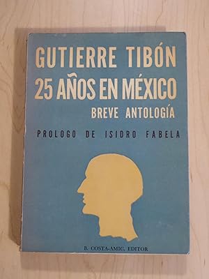 Bild des Verkufers fr Gutierre Tibon 25 Anos En Mexico, Breve Antologia zum Verkauf von Bradley Ross Books