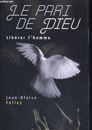 Bild des Verkufers fr LE PARI DE DIEU - LIBERER L HOMME zum Verkauf von Le-Livre