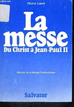 Seller image for LA MESSE DU CHRIST A JEAN PAUL II - HISTOIRE DE LA LITURGIE EUCHARISTIQUE for sale by Le-Livre