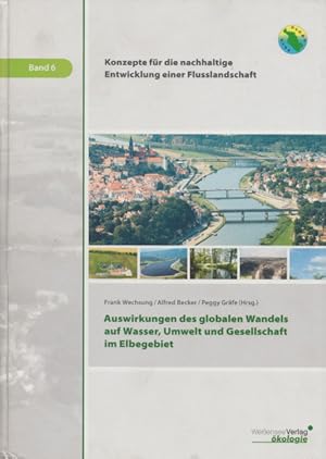 Seller image for Auswirkungen des globalen Wandels auf Wasser, Umwelt und Gesellschaft im Elbegebiet. Mit zahlr. graph. Darst. (= Konzepte fr die nachhaltige Entwicklung einer Flusslandschaft, Band 6). for sale by Buch von den Driesch