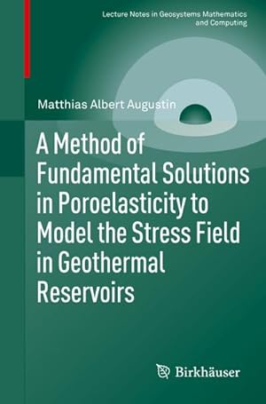 Bild des Verkufers fr A Method of Fundamental Solutions in Poroelasticity to Model the Stress Field in Geothermal Reservoirs zum Verkauf von AHA-BUCH GmbH