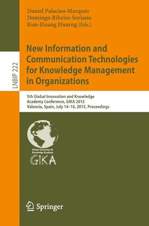 Imagen del vendedor de New Information and Communication Technologies for Knowledge Management in Organizations : 5th Global Innovation and Knowledge Academy Conference, GIKA 2015, Valencia, Spain, July 14-16, 2015, Proceedings a la venta por AHA-BUCH GmbH