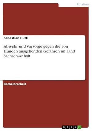 Bild des Verkufers fr Abwehr und Vorsorge gegen die von Hunden ausgehenden Gefahren im Land Sachsen-Anhalt zum Verkauf von AHA-BUCH GmbH