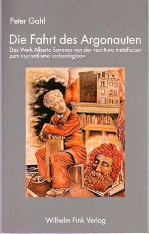 Immagine del venditore per Die Fahrt des Argonauten : Das Werk Alberto Savinios von der "scrittura metafisica" zum "surrealismo archeologico" venduto da Mike's Library LLC