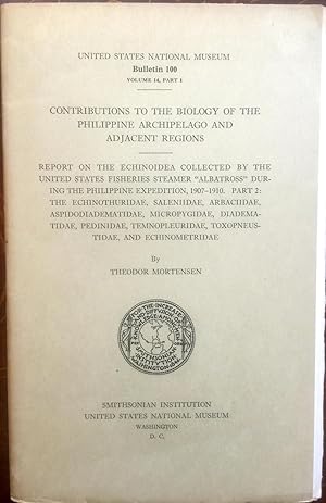 Image du vendeur pour CONTRIBUTIONS To The BIOLOGY Of The PHILIPPINE ARCHIPELAGO And ADJACENT REGIONS. REPORT On The ECHINOIDEA COLLECTED By The UNITED STATES BUREAU Of FISHERIES STEAMER "ALBATROSS," DURING The PHILIPPINE EXPEDITION, 1907 - 1910. PART 2: The ECHINOTHURIDAE, SALENIDAE, ARBACIIDAE, ASPIDODIADEMATIDE, MICROPYGIDAE, DIADEMATIDAE, PEDINIDAE, TEMNOPLEURIDAE, TOXOPNEUSTIDAE, And ECHINOMETRIDAE. Smithsonian Institution United States National Museum Bulletin 100 Volume 14 Part 1. mis en vente par Epilonian Books