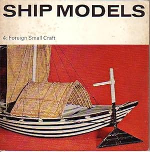 Seller image for SHIP MODELS - 4: Foreign Small Craft for sale by Jean-Louis Boglio Maritime Books