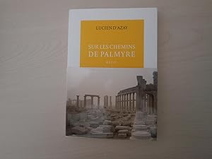 Image du vendeur pour Sur les chemins de Palmyre mis en vente par Le temps retrouv