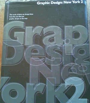 Seller image for Graphic Design: New York 2 : The Work of Thirty-Six Firms from the City That Put Graphic Design on the Map (Vol 2) for sale by Chapter 1