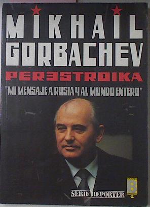 Imagen del vendedor de Perestroika. Mensaje a Rusia y al mundo entero. a la venta por Almacen de los Libros Olvidados