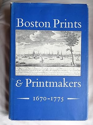 BOSTON PRINTS AND PRINTMAKERS 1670-1775 A Conference held by the Colonial Society of Massachusett...