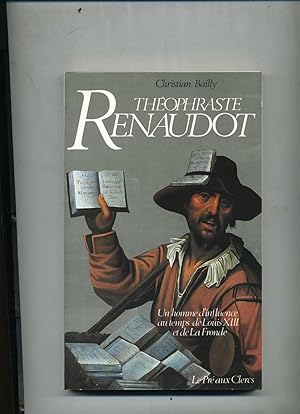 Image du vendeur pour THEOPHRASTE RENAUDOT. Un homme d'influence au temps de Louis XIII et de la fronde. mis en vente par Librairie CLERC