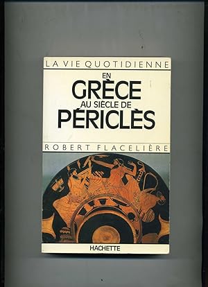 LA VIE QUOTIDIENNE EN GRÈCE AU SIÈCLE DE PÉRICLÈS.