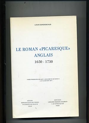 LE ROMAN "PICARESQUE" ANGLAIS 1650-1730. Thèse présentée devant l' Université de Paris III. le 15...