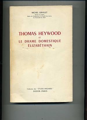 Seller image for THOMAS HEYWOOD ET LE DRAME DOMESTIQUE ELIZABETHAIN. for sale by Librairie CLERC