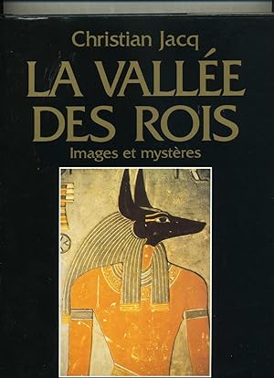 LA VALLEE DES ROIS. Images et mystères.