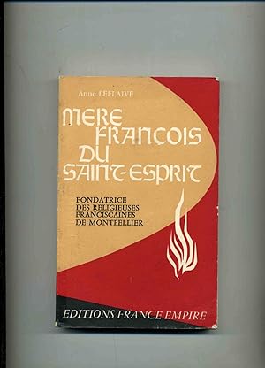 Seller image for MERE FRANCOIS DU SAINT-ESPRIT fondatrice des religieuses Franciscaines de Montpellier. for sale by Librairie CLERC