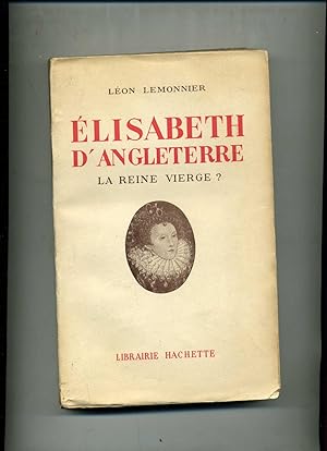 ELISABETH D'ANGLETERRE la Reine vierge?.