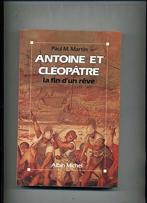 ANTOINE ET CLEOPATRE. La fin d'un rêve.